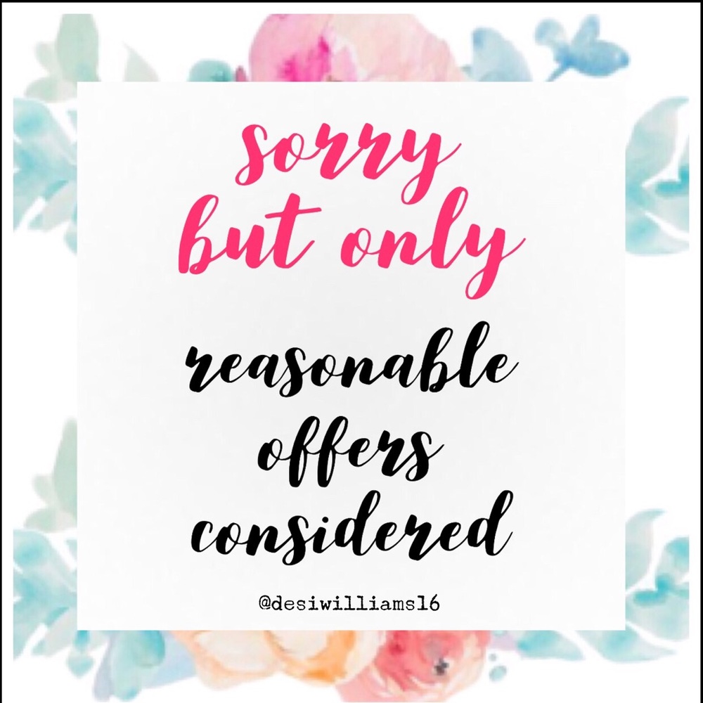 Sorry 😐 Only Reasonable Offers Considered